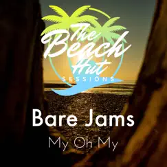 My Oh My - Single by Bare Jams & The Beach Hut Sessions album reviews, ratings, credits