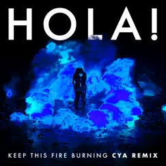 Keep This Fire Burning (CYA Remix) - Single by HOLA! album reviews, ratings, credits