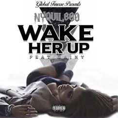 Wake Her Up (feat. Mainy) - Single by Nyquil600 album reviews, ratings, credits