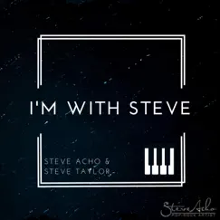 I'm with Steve - EP by Steve Acho & Steve Taylor album reviews, ratings, credits