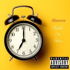 Right on Time - Single by Aknown album reviews, ratings, credits