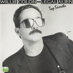 Legal Alien - Top Secrets by Willie Colón album reviews, ratings, credits