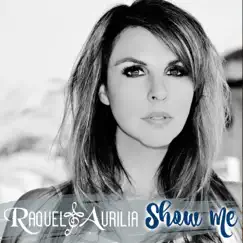 Show Me - Single by Raquel Aurilia album reviews, ratings, credits