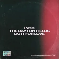 Do It For Love - Single by LYOD & The Bayton Fields album reviews, ratings, credits