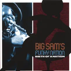 Birth of a Nation by Big Sam's Funky Nation album reviews, ratings, credits