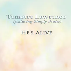 He's Alive (feat. Simply Praise Choir) Song Lyrics