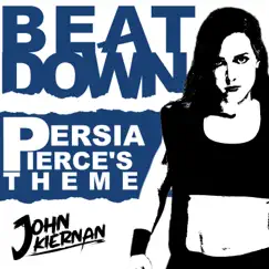 Beat Down (Persia Pierce's Theme) - Single by John Kiernan album reviews, ratings, credits