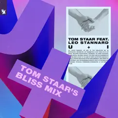 U + I (feat. Leo Stannard) [Tom Staar's Bliss Mix] - Single by Tom Staar album reviews, ratings, credits