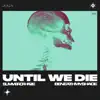 Until We Die - Single album lyrics, reviews, download