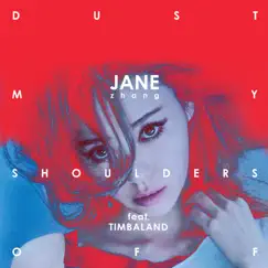 Dust My Shoulders Off (feat. Timbaland) - Single by Jane Zhang album reviews, ratings, credits