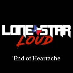 End of Heartache - Single by Lone Star Loud album reviews, ratings, credits