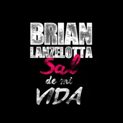 Sal de Mi Vida - Single by Brian Lanzelotta album reviews, ratings, credits