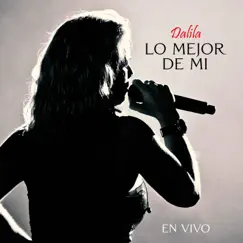 Lo Mejor de Mí (En Vivo) by Dalila album reviews, ratings, credits