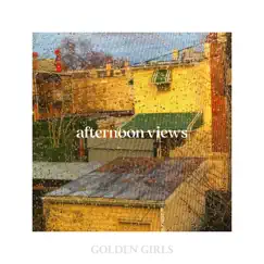 Afternoon Views - EP by Golden Girls album reviews, ratings, credits