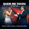 Quem Me Tocou (feat. Elba Ramalho) - Single album lyrics, reviews, download