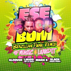 ESE BOM (feat. Alcover, Lirico en la Casa & Black Jonas Point) [Brazilian Funk Remix] - Single by 4F Music, Lexedit & Mark B. album reviews, ratings, credits