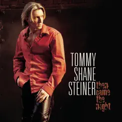 Then Came the Night by Tommy Shane Steiner album reviews, ratings, credits