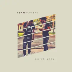 On Yo Neck (feat. Joeyy2y's & 300yearsyoung) - Single by TeamFlyLife album reviews, ratings, credits