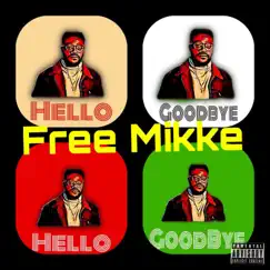 Hello GoodBye - Single by Free Mikke album reviews, ratings, credits