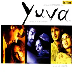 Yuva (Original Motion Picture Soundtrack) by A.R. Rahman album reviews, ratings, credits