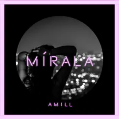Mirala - Single by Amill Music album reviews, ratings, credits