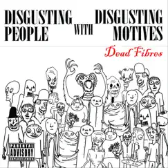 Disgusting People with Disgusting Motives by Dead Fibres album reviews, ratings, credits