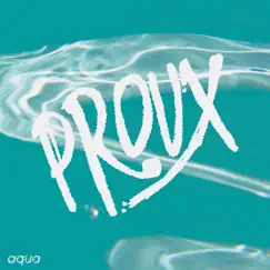 Aqua (NYE '16 Edit) - Single by PROUX album reviews, ratings, credits