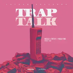 Trap Talk (feat. Neelo) - Single by Fntxy & Yoga Fire album reviews, ratings, credits