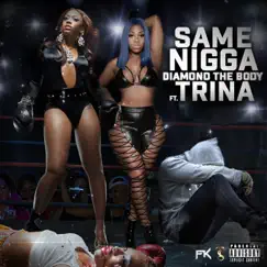 Same N***a (feat. Trina) - Single by Diamond The Body album reviews, ratings, credits
