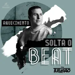 Aquecimento Solta o Beat - Single by DJ Tubarão album reviews, ratings, credits