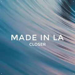 Closer - Single by Made in LA album reviews, ratings, credits