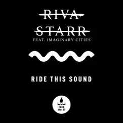 Ride This Sound (feat. Imaginary Cities) - Single by Riva Starr album reviews, ratings, credits