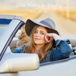 Ride with Me - EP by Erin Haley & Firefly album reviews, ratings, credits