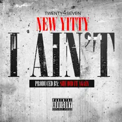 I Ain't - Single by New Yitty album reviews, ratings, credits