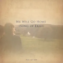 We Will Go Home (Song of Exile) - Single by Aron van Selm album reviews, ratings, credits