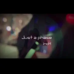 Just a phase - Single by IncH album reviews, ratings, credits