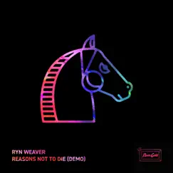 Reasons Not to Die (Demo) - Single by Ryn Weaver album reviews, ratings, credits