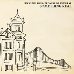 Something Real by Lukas Nelson & Promise of the Real album reviews, ratings, credits