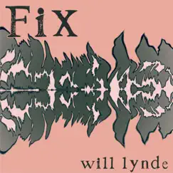 Fix - Single by Will Lynde album reviews, ratings, credits