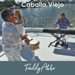 Caballo Viejo - Single by Freddy Abbo album reviews, ratings, credits