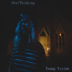Overthinking - Single by Young Vision album reviews, ratings, credits
