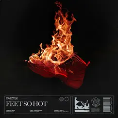 Feet so Hot - Single by Cazztek album reviews, ratings, credits