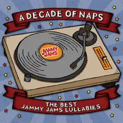 A Decade of Naps: The Best Jammy Jams Lullabies by Jammy Jams album reviews, ratings, credits