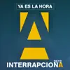 Ya es la hora (InterrapcionA 2012) (feat. Garzia & Widiwan & Zeta Drastyka & Larah Fémina & Zeidah & La Revenge & Sonia Cuevas) - Single album lyrics, reviews, download