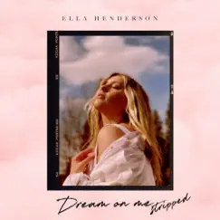 Dream On Me (Stripped) - Single by Ella Henderson album reviews, ratings, credits
