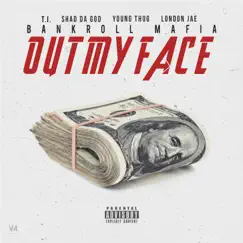 Out My Face (feat. T.I., Shad Da God, Young Thug & London Jae) - Single by Bankroll Mafia album reviews, ratings, credits