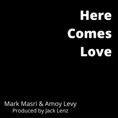 Here Comes Love - Single by Mark Masri & Amoy Levy album reviews, ratings, credits