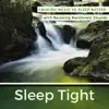 Sleep Tight: Calming Music to Sleep Better with Relaxing Rainforest Sounds album lyrics, reviews, download