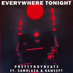 Everywhere Tonight (feat. Sanblaza & Kansept) Song Lyrics