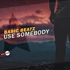 Use Somebody - Single by Basic Beatz album reviews, ratings, credits